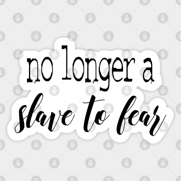 No longer a slave to fear Sticker by Dhynzz